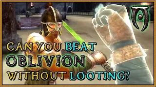 Can You Beat Oblivion Without Looting?