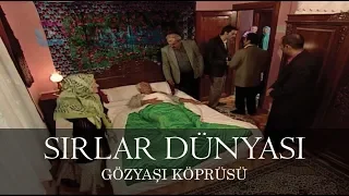 Sırlar Dünyası - GÖZYAŞI KÖPRÜSÜ