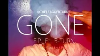 F.P. Ft. B-Turn - GONE (Prod. by F.P.)