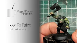 How to Paint: Ork and Goblin skin