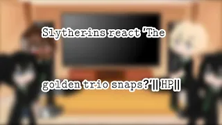 Slytherins react to ’The golden trio snaps?’|| HP|| Ft: Severus & the silver trio||