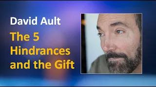 David Ault: The 5 Hindrances and the Gift