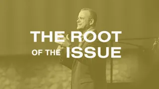 The Root of the Issue | Senior Pastor Joshua B. Carson