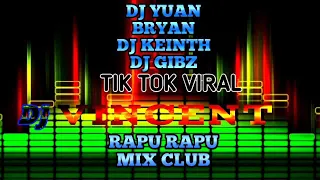 DJYUAN_BRYAN DJ KEINTH_DJ GIBZ TIKTOK VIRAL ft,DJ VINCENT RAPU RAPU MIX CLUB!!