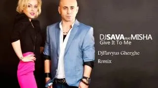 Dj Sava ft  Misha   Give it to me  DjFlavyus Gherghe Remix