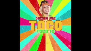 Dixson WAZ - Toco Toco To (Super Clean Version)