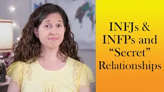 INFJs and INFPs and “Secret” Relationships