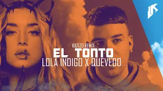 LOLA INDIGO x QUEVEDO - EL TONTO (Kiutzo Remix)