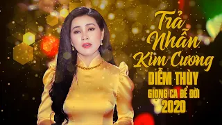 Diễm Thuỳ 2020 Giọng Ca Để Đời - Trả Nhẫn Kim Cương ♫ Liên Khúc Ca Nhạc Trữ Tình Hay Nhất 2020