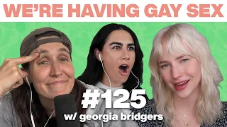 We Make Georgia Bridgers Cry (Totally Not Clickbait) | Gay Comedy Series | We’re Having Gay Sex #125