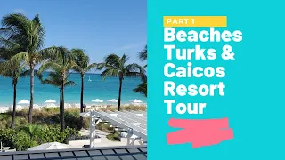 Beaches Turks & Caicos Resort Tour Part 1 🏝