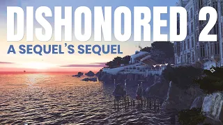 Dishonored 2 Is Your Favorite Sequels' Favorite Sequel | Dishonored 2 Review