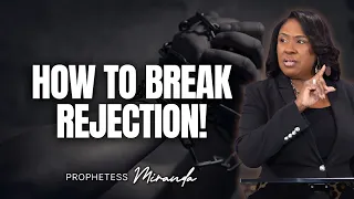 How To Break The Spirit Of Rejection! | Prophetess Miranda | Nabi' Healing Center Church