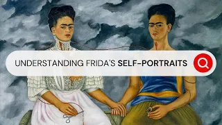 The Meaning of Frida Kahlo's Self-Portraits? I Behind the Masterpiece