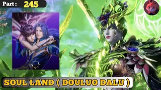 Episode 245 | Soul Land ( Douluo Dalu ) | Alur cerita donghua terbaru dan terbaik