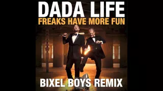 Dada Life - Freaks Have More Fun (Bixel Boys Remix)