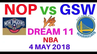 NOP vs GSW Dream 11 NBA Basketball 4 May 2018 Predictions NEW ORLEANS PELICANS VS GOLDEN STATE WARRI