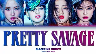 BLACKPINK (블랙핑크) 'Pretty Savage' lyrics (color coded lyrics)