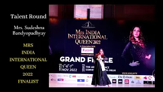 SUDESHNA BANDYOPADHYAY - MRS INDIA INTERNATIONAL QUEEN 2022 FINALIST, TALENT ROUND