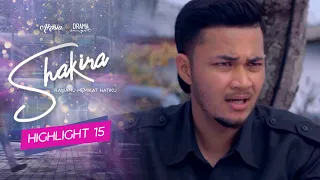 HIGHLIGHT: Episod 15 - Bila Kau Nak Bawak Aku Tempah Baju Melayu? Aku Kan Pengapit | Shakira (2022)