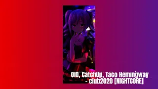 OIO, CatchUp, Taco Hemingway - club2020 [NIGHTCORE]