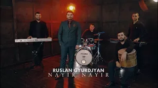 Ruslan Gyurdjyan - Nayir Nayir / Руслан Гюрджян - Наир Наир / NEW 2017