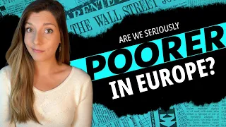 REACTION: "Europeans Become Poorer As Americans Get Wealthier" by the Wall Street Journal
