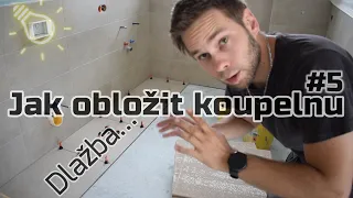 #5 | Jak obložit koupelnu | Dlažba... | Timelapse obkládání a spárování