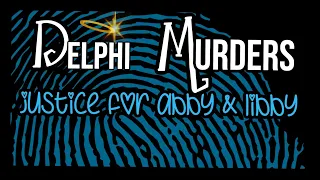 DELPHI MURDERS JUSTICE FOR ABBY & LIBBY