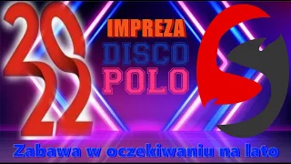 Impreza Disco Polo  - Zabawa w oczekiwaniu na lato (( Mixed by $@nD3R  )) 2022