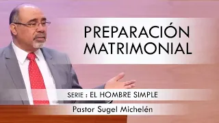 “PREPARACIÓN MATRIMONIAL” | pastor Sugel Michelén. Predicaciones, estudios bíblicos.