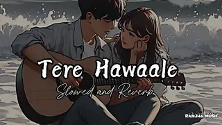 Tere Hawaale_  Amir & Kareena_ Arijit Singh_ Shilpa Rao (Slowed and Reverb) Viral song 2024 | Lofi |