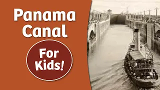 History of Panama Canal for Kids | Bedtime History