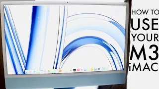 How To Use Your M3 iMac! (Complete Beginners Guide)