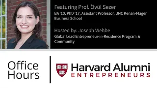 Office Hours with Dr. Ovul Sezer (award-winning teacher & researcher) | Harvard Alumni Entrepreneurs