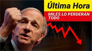 Última Hora RAY DALIO Advierte: Miles lo perderán TODO | Crisis explicada