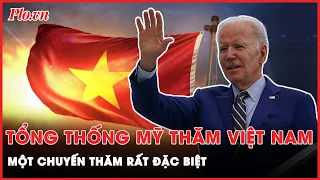 Tổng thống Mỹ Joe Biden thăm Việt Nam: Chuyến thăm rất đặc biệt  | PLO