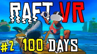 We Spent 100 Days In Raft VR And Here's What Happened Part 2