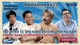 EKO PATRIO TV, OPIE KUMIS ARTIS PELOPOR POLIGAMI, YANG DI SIRAM ISTRINYA PAKAI SAYUR ASEM MENDIDIH!!