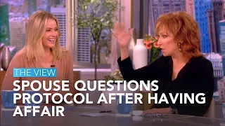 Spouse Questions Protocol After Having Affair | The View