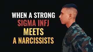 When a STRONG Sigma INFJ Meets a Narcissist, This will happen