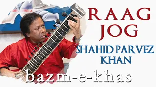 Raag Jog (Quarantine Music) |  Shahid Parvez Khan | Hindustani Classical | Bazm e khas