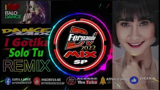 DJ FERNANDO MIX SP -ITALO DANCE 🔥 I Gotika 🔥 Solo Tu 🔥 2022 (DJ FERNANDO MIX)