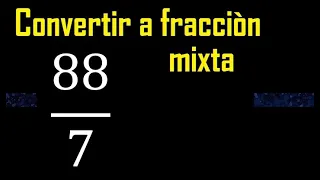 Convertir 88/7 a fraccion mixta , transformar fracciones impropias a mixtas mixto as a mixed number