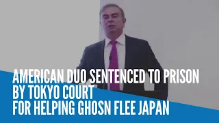 American duo sentenced to prison by Tokyo court for helping Ghosn flee Japan