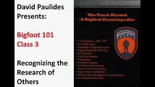 Bigfoot 101, Class 3, David Paulides Presents, Recognizing the Research of Others.