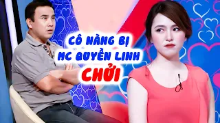 Cô nàng bị MC QUyền Linh XÔNG QUA CHỬI vì ko thích bạn trai miền Bắc chàng HÚ HỒN -Hẹn Hò Quyền Linh