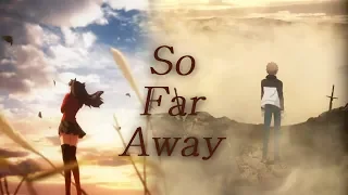 Rin x Shirou // Fate Series //「AMV」  - So Far Away