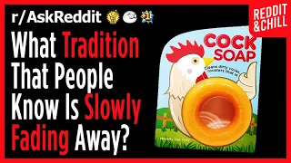 What traditions are slowly fading away?