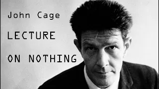 John Cage - Lecture On Nothing